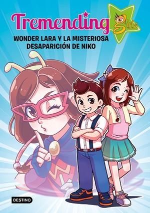 TREMENDIG GIRLS. WONDER LARA Y LA MISTERIOSA DESAPARICIÓN DE NIKO | 9788408204336 | TREMENDING GIRLS FACTORY