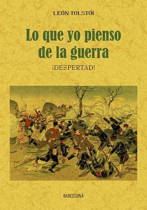 LO QUE YO PIENSO DE LA GUERRA | 9788490016022 | TOLSTOY, LEON