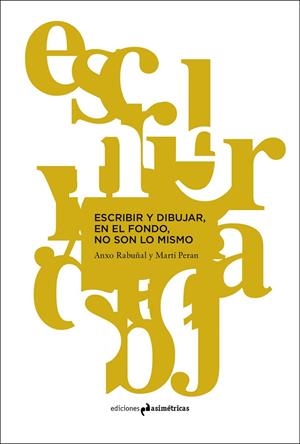 ESCRIBIR Y DIBUJAR, EN EL FONDO, NO SON LO MISMO | 9788494979828 | PERAN / RABUÑAL