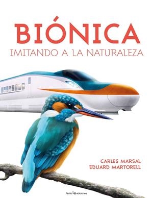 BIÓNICA. IMITANDO LA NATURALEZA | 9788416918478 | MARSAL, CARLOS / MARTORELL, EDUARD