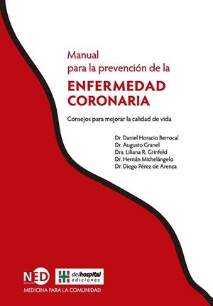MANUAL PARA LA PREVENCIÓN DE LA ENFERMEDAD CORONARIA | 9788416737529 | HORACIO BERROCAL, DR. DANIEL / GRANEL, DR. AUGUSTO / R. GRINFELD, DRA. LILIANA / MICHELÁNGELO, DR. H