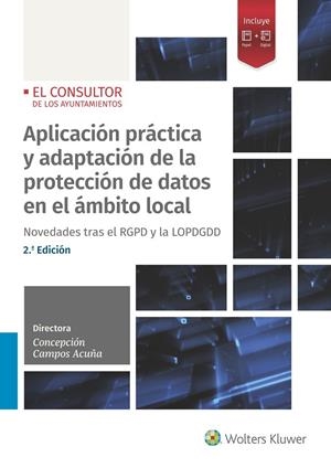 APLICACIÓN PRÁCTICA Y ADAPTACIÓN DE LA PROTECCIÓN DE DATOS EN EL ÁMBITO LOCAL (2.ª EDICIÓN) | 9788470524721 | CAMPOS ACUÑA, CONCEPCIÓN
