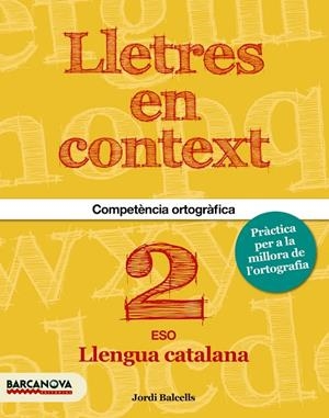 LLETRES EN CONTEXT. QUADERN D'ORTOGRAFIA 2N ESO | 9788448939199 | BALCELLS, JORDI