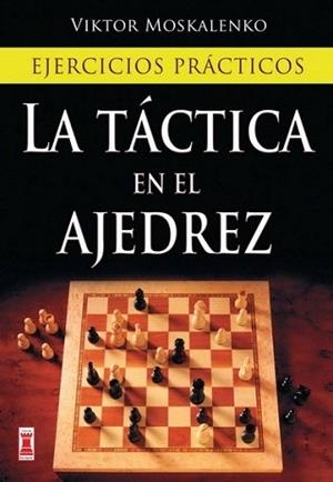TÁCTICA EN EL AJEDREZ, LA | 9788499170985 | MOSKALENKO, VIKTOR