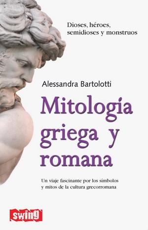 MITOLOGÍA GRIEGA Y ROMANA | 9788496746534 | BARTOLOTTI, ALESSANDRA