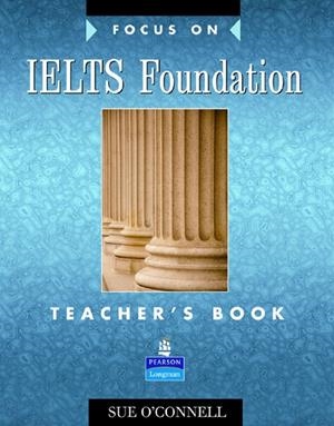 FOCUS ON IELTS FOUNDATION TEACHERS BOOK | 9780582829152 | O'CONNELL, SUE