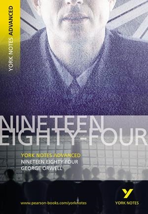 YORK NOTES ADVANCED: NINETEEN EIGHTY FOUR | 9781405807043 | ORWELL, GEORGE