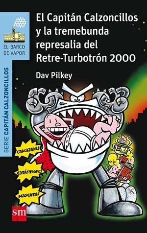 CAPITÁN CALZONCILLOS Y LA TREMEBUNDA REPRESALIA DEL RETRETE TURBOTRON 2000, EL | 9788467586190 | PILKEY, DAV