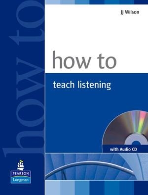 HOW TO TEACH LISTENING BOOK AND AUDIO CD PACK | 9781405853101 | WILSON, J. J.