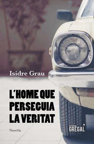 HOME QUE PERSEGUIA LA VERITAT, L' | 9788417660215 | GRAU, ISIDRE