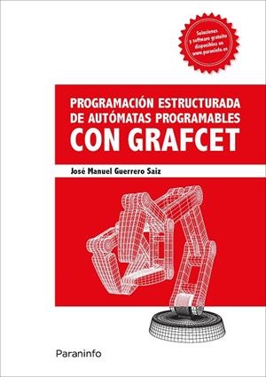 PROGRAMACIÓN ESTRUCTURADA DE AUTÓMATAS PROGRAMABLES CON GRAFCET | 9788428341387 | GUERRERO SAIZ, JOSÉ MANUEL