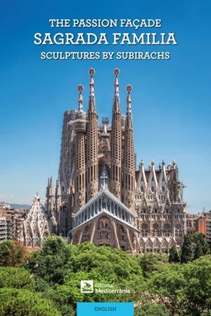 PASSION FAÇADE, THE. SAGRADA FAMILIA | 9788499796123 | SUBIRACHS BURGAYA, JUDIT