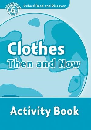 OXFORD READ AND DISCOVER. CLOTHES THEN AND NOW ACTIVITY BOOK | 9780194645713 | NORTHCOTT, RICHARD