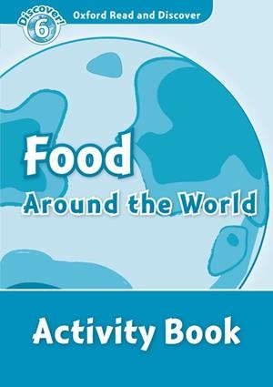 OXFORD READ AND DISCOVER. FOOD AROUND THE WORLD ACTIVITY BOOK | 9780194645676 | QUINN, ROBERT