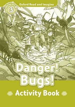 OXFORD READ AND IMAGINE 3. DANGER! BUGS! ACTIVITY BOOK | 9780194723053 | SHIPTON, PAUL