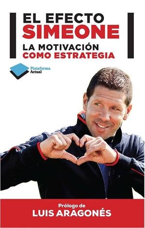 EFECTO SIMEONE, EL : LA MOTIVACIÓN COMO ESTRATEGIA | 9788415750727 | SIMEONE, DIEGO PABLO