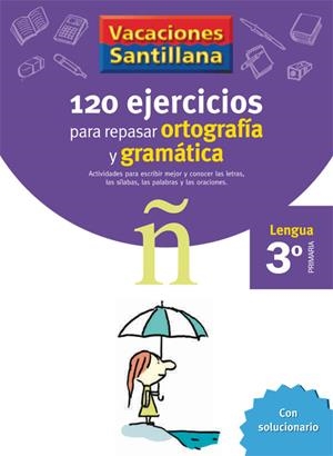 VACACIONES SANTILLANA 3 PRIMARIA 120 EJERCICIOS PARA REPASAR ORTOGRAFIA Y GRAMAT | 9788429407631 | DIVERSOS
