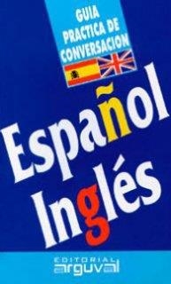 GUIA PRACTICA DE CONVERSACION ESPAÑOL INGLES | 9788486167981 | DIVERSOS