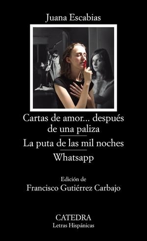 CARTAS DE AMOR... DESPUÉS DE UNA PALIZA / LA PUTA DE LAS MIL NOCHES / WHATSAPP | 9788437639451 | ESCABIAS, JUANA