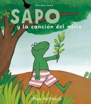 SAPO Y LA CANCIÓN DEL MIRLO | 9788494811012 | VELTHUIJS, MAX