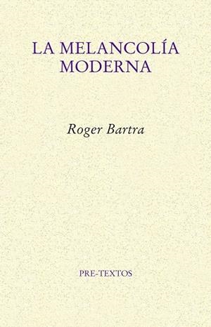 MELANCOLÍA MODERNA, LA | 9788417143909 | BARTRA, ROGER