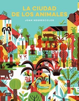 CIUDAD DE LOS ANIMALES, LA | 9788417374266 | NEGRESCOLOR, JOAN