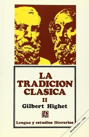 TRADICIÓN CLÁSICA, LA : INFLUENCIAS GRIEGAS Y ROMANAS EN LA LITERATURA OCCIDENTAL, II | 9789681624330 | HIGHET, GILBERT