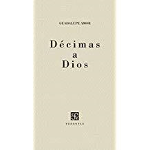 DÉCIMAS A DIOS | 9786071657466 | AMOR, GUADALUPE