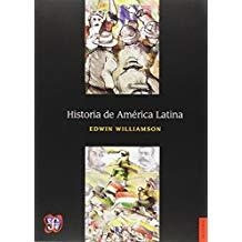HISTORIA DE AMERICA LATINA | 9786071616463 | WILLIAMSON, EDWIN