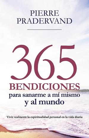 365 BENDICIONES PARA SANARME A MÍ MISMO Y AL MUNDO | 9788427142978 | PRADERVAND, PIERRE