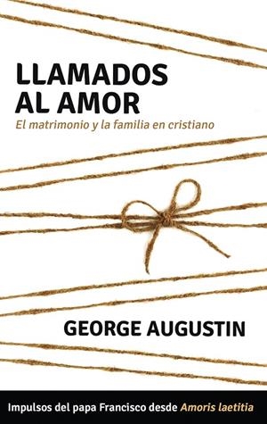 LLAMADOS AL AMOR MATRIMONIO Y FAMILIA EN CRISTIANISMO | 9788427142985 | ADGUSTIN, GEORGE