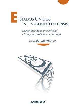ESTADOS UNIDOS EN UN MUNDO EN CRISIS | 9788417556099 | SOTELO VALENCIA, ADRIAN