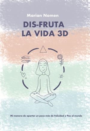 DIS-FRUTA LA VIDA 3D | 9788417258801 | NOMEN, MARIAN