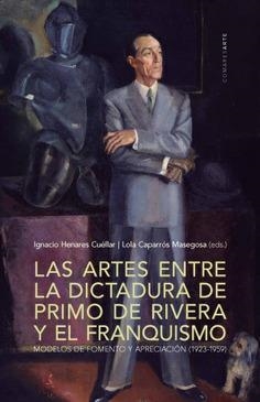 ARTES ENTRE LA DICTADURA DE PRIMO DE RIVERA Y EL FRANQUISMO, LA | 9788490456804