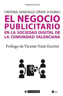NEGOCIO PUBLICITARIO EN LA SOCIEDAD DIGITAL DE LA COMUNIDAD VALENCIANA, EL | 9788491804307 | GONZÁLEZ OÑATE, CRISTINA