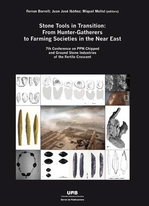 STONE TOOLS IN TRANSITION: FROM HUNTER-GATHERERS TO FARMING SOCIETIES IN THE NEAR EAST | 9788449038181 | BORRELL, FERRAN / IBÁÑEZ, JUAN JOSÉ / MOLIST, MIQUEL 