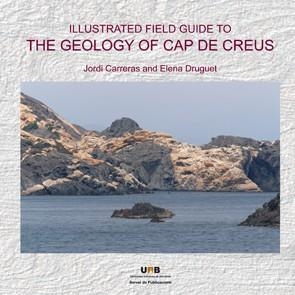 ILLUSTRATED FIELD GUIDE TO THE GEOLOGY OF CAP DE CREUS | 9788449036125 | CARRERAS, JORDI / DRUGUET, ELENA 