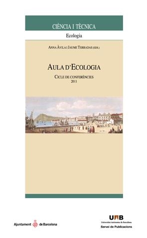 AULA D'ECOLOGIA. CICLE DE CONFERÈNCIES 2011 | 9788449028670 | TERRADAS, JAUME / ÀVILA, ANNA 