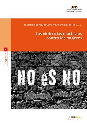 VIOLENCIAS MACHISTAS CONTRA LAS MUJERES, LAS | 9788449028373 | RODRÍGUEZ LUNA, RICARDO / BODELÓN, ENCARNA