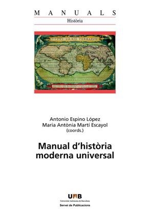 MANUAL D'HISTÒRIA MODERNA UNIVERSAL | 9788449028847 | ESPINO LÓPEZ, ANTONIO / MARTÍ ESCAYOL, MARIA ANTÒNIA 