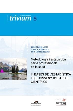 METODOLOGIA I ESTADÍSTICA PER A PROFESSIONALS DE LA SALUT (II). BASES DE L'ESTADÍSTICA I DEL DISSENY D'ESTUDIS CIENTÍFICS | 9788449028649 | ESQUIROL CAUSSA, JORDI / HERRERO VILA, ELISABETH / SÁNCHEZ ALDEGUER, JOSEP 