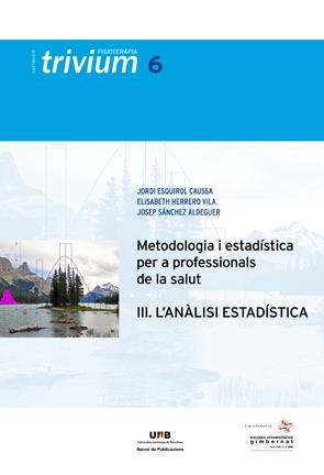 METODOLOGIA I ESTADÍSTICA PER A PROFESSIONALS DE LA SALUT (III). L'ANÀLISI ESTADÍSTICA | 9788449028656 | ESQUIROL CAUSSA, JORDI / HERRERO VILA, ELISABETH / SÁNCHEZ ALDEGUER, JOSEP 
