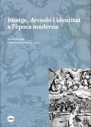 IMATGE, DEVOCIÓ I IDENTITAT A L'ÈPOCA MODERNA (SS.XVI-XVIII) | 9788449044908 | CANALDA, SÍLVIA / FONTCUBERTA, CRISTINA 