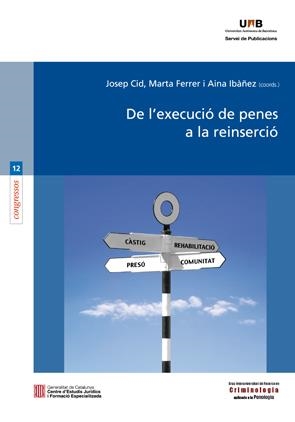 DE L'EXECUCIÓ DE PENES A LA REINSERCIÓ | 9788449042119 | CID, JOSEP / FERRER, MARTA / IBÁÑEZ, AINA 