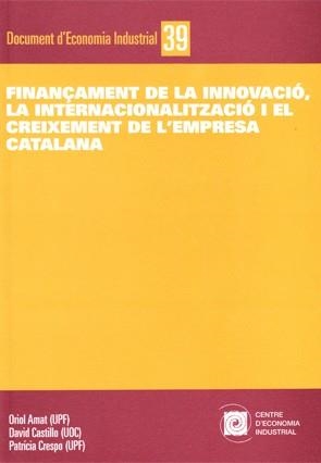 FINANÇAMENT DE LA INNOVACIÓ, LA INTERNACIONALITZACIÓ I EL CREIXEMENT DE L'EMPRESA | 9788493799304 | AMAT, ORIOL / CASTILLO, DAVID / CRESPO, PATRÍCIA 