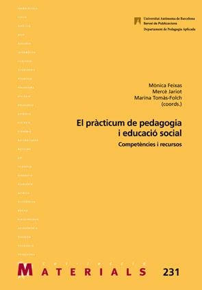 PRÀCTICUM DE PEDAGOGIA I EDUCACIÓ SOCIAL, EL | 9788449051005 | FEIXAS, MÒNICA / JARIOT, MERCÈ / TOMÀS-FOLCH, MARINA