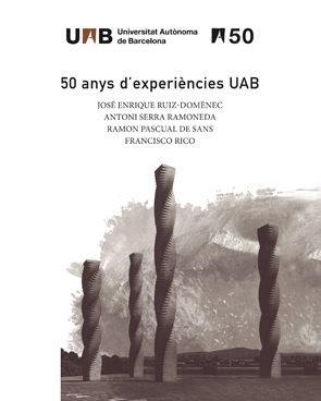 50 ANYS D’EXPERIÈNCIES UAB. ESTOIG AMB ELS VOLUMS 1 - 4 | 9788449080449 | RUIZ-DOMÈNEC, JOSÉ ENRIQUE / SERRA RAMONEDA, ANTONI / PASCUAL DE SANS, RAMON / RICO, FRANCISCO 