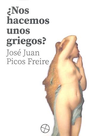 NOS HACEMOS UNOS GRIEGOS | 9788417646172 | PICOS, JUAN JOSÉ