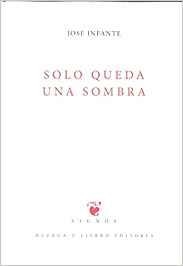 SOLO QUEDA UNA SOMBRA | 9788494969201 | INFANTE, JOSÉ