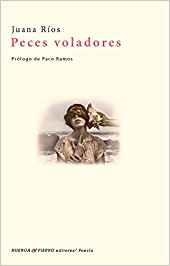PECES VOLADORES | 9788494969218 | RÍOS, JUANA